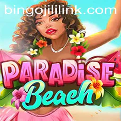 Exploring ParadiseBeach: A Comprehensive Guide to Bingojili Gaming
